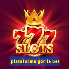 plataforma gorila bet